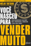 Tatsuo H.  Voc&#234; nasceu para vender muito: como reprogramar a sua mente para a prosperidade e conquistar o sim de seus clientes